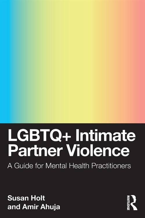 LGBTQ+ Intimate Partner Violence : A Guide for Mental Health Practitioners (Paperback)