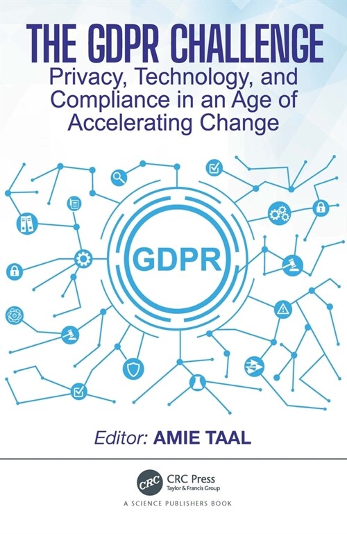 The GDPR Challenge : Privacy, Technology, and Compliance in an Age of Accelerating Change (Paperback)