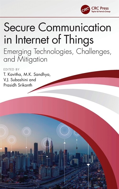 Secure Communication in Internet of Things : Emerging Technologies, Challenges, and Mitigation (Hardcover)