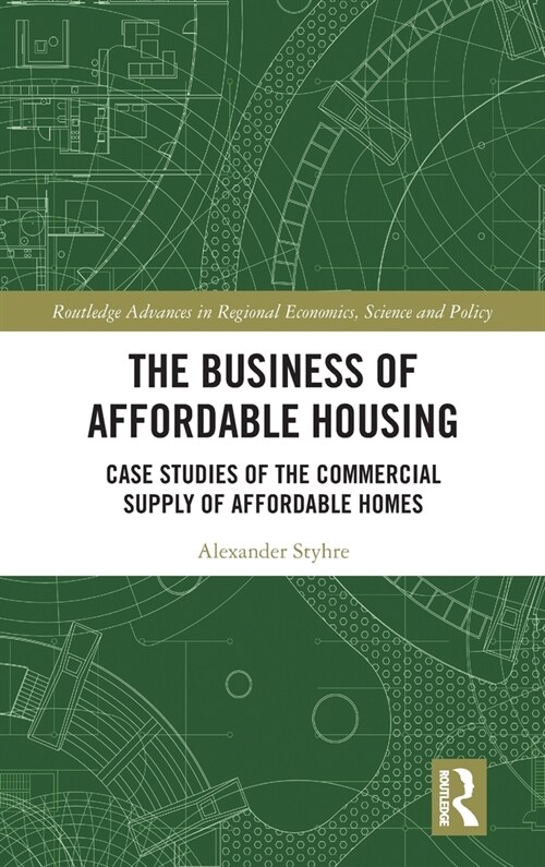 The Business of Affordable Housing : Case Studies of the Commercial Supply of Affordable Homes (Hardcover)