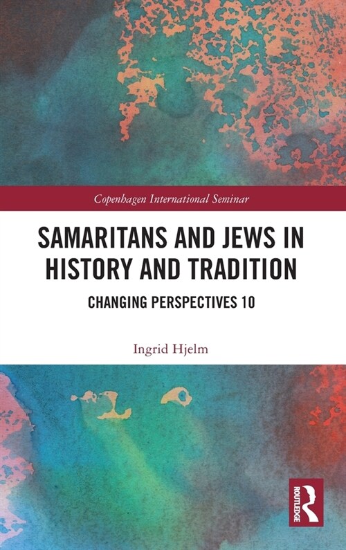 Samaritans and Jews in History and Tradition : Changing Perspectives 10 (Hardcover)