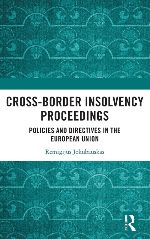 Cross-Border Insolvency Proceedings : Policies and Directives in the European Union (Hardcover)