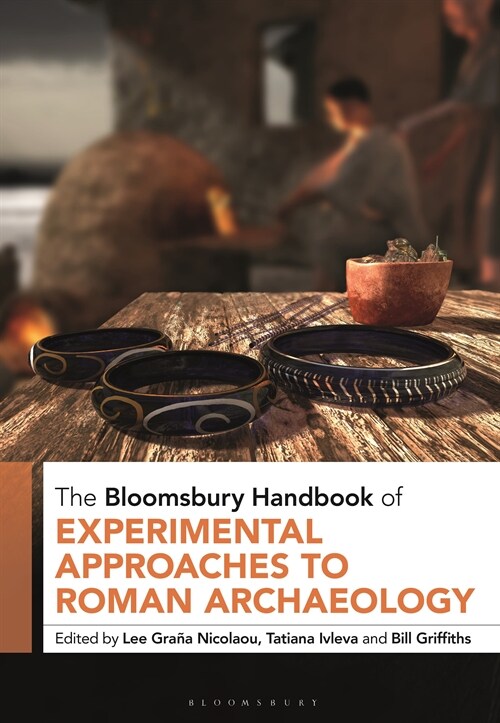 The Bloomsbury Handbook of Experimental Approaches to Roman Archaeology (Hardcover)