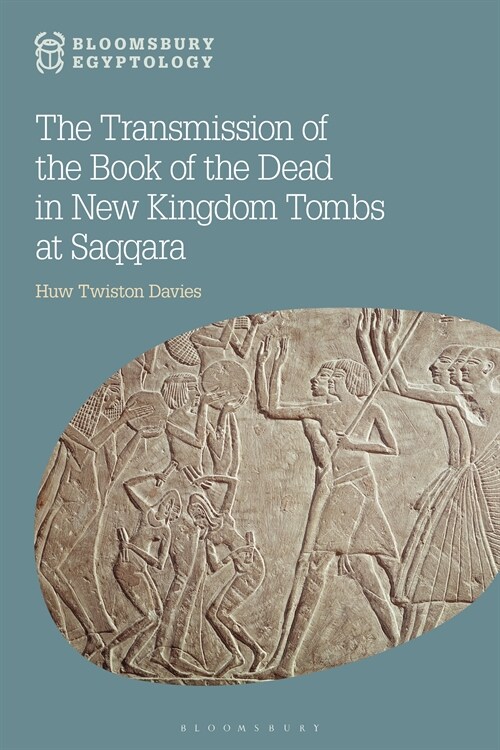 The Transmission of the Book of the Dead in New Kingdom Tombs at Saqqara (Hardcover)