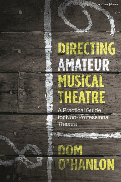 Directing Amateur Musical Theatre : A Practical Guide for Non-Professional Theatre (Paperback)