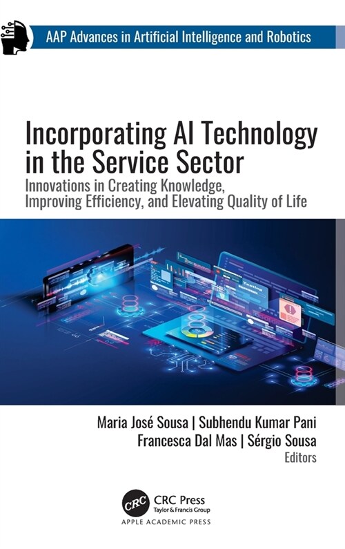 Incorporating AI Technology in the Service Sector: Innovations in Creating Knowledge, Improving Efficiency, and Elevating Quality of Life (Hardcover)