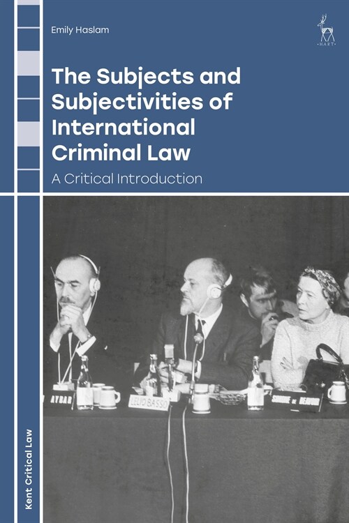 The Subjects and Subjectivities of International Criminal Law: A Critical Introduction (Hardcover)