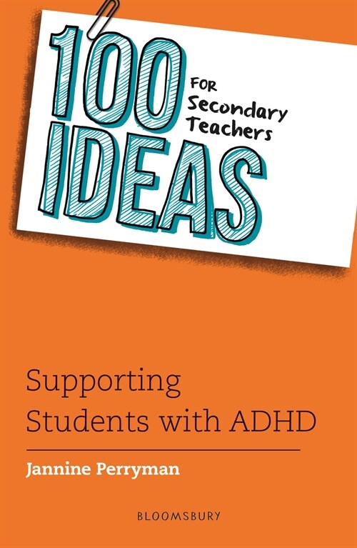 100 Ideas for Secondary Teachers: Supporting Students with ADHD (Paperback)