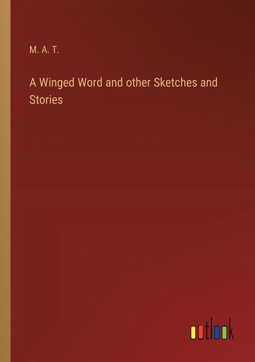 A Winged Word and other Sketches and Stories (Paperback)