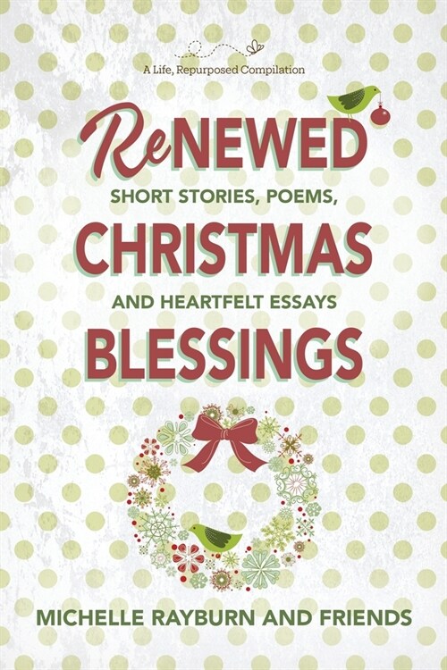 Renewed Christmas Blessings: Short Stories, Poems, and Heartfelt Essays (Paperback)