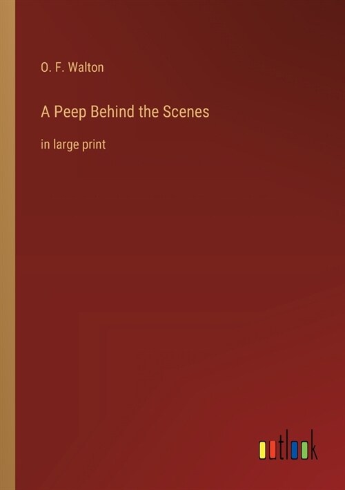 A Peep Behind the Scenes: in large print (Paperback)