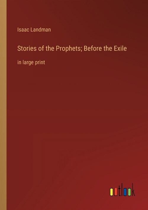 Stories of the Prophets; Before the Exile: in large print (Paperback)