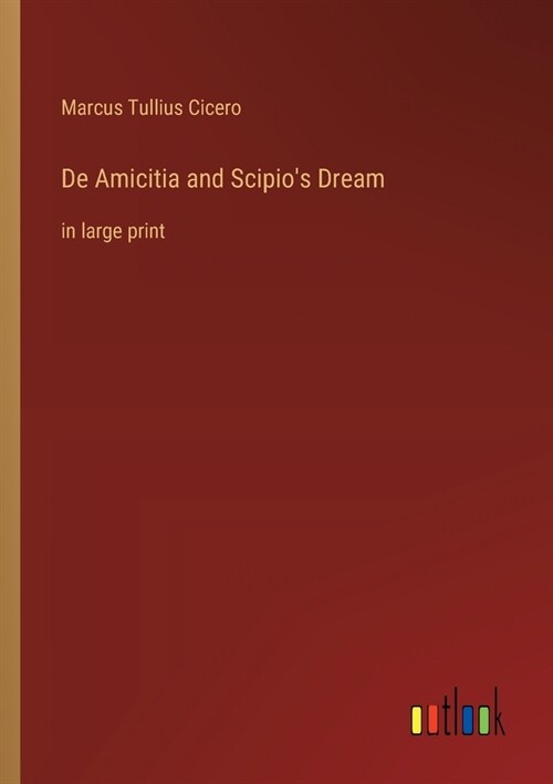 De Amicitia and Scipios Dream: in large print (Paperback)