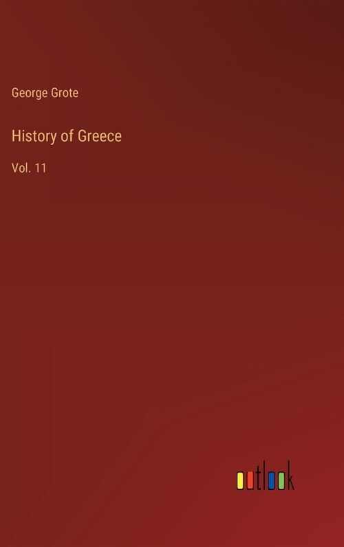 History of Greece: Vol. 11 (Hardcover)