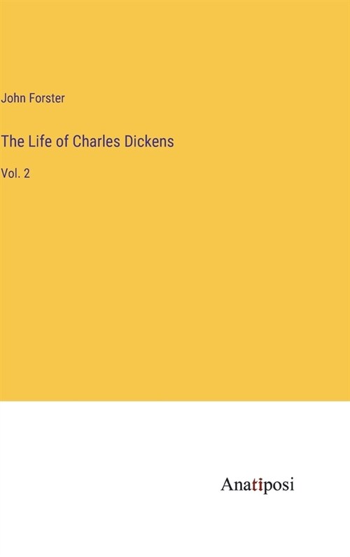 The Life of Charles Dickens: Vol. 2 (Hardcover)
