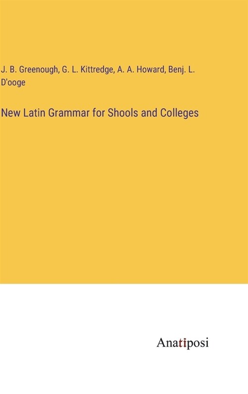 New Latin Grammar for Shools and Colleges (Hardcover)