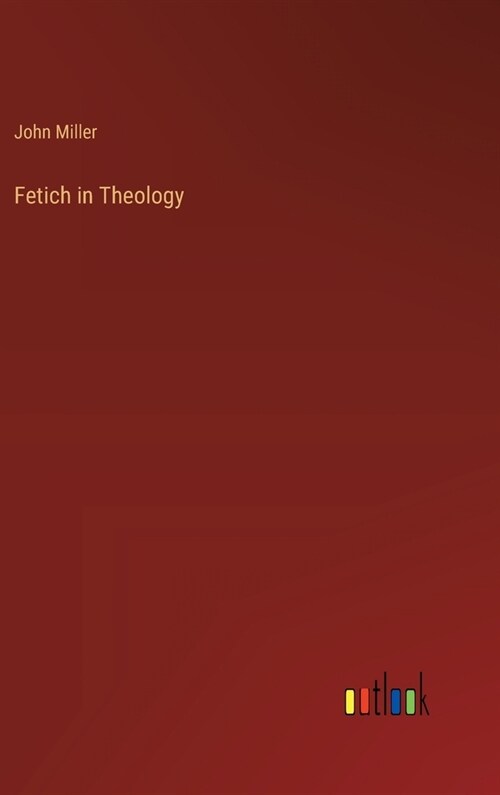 Fetich in Theology (Hardcover)