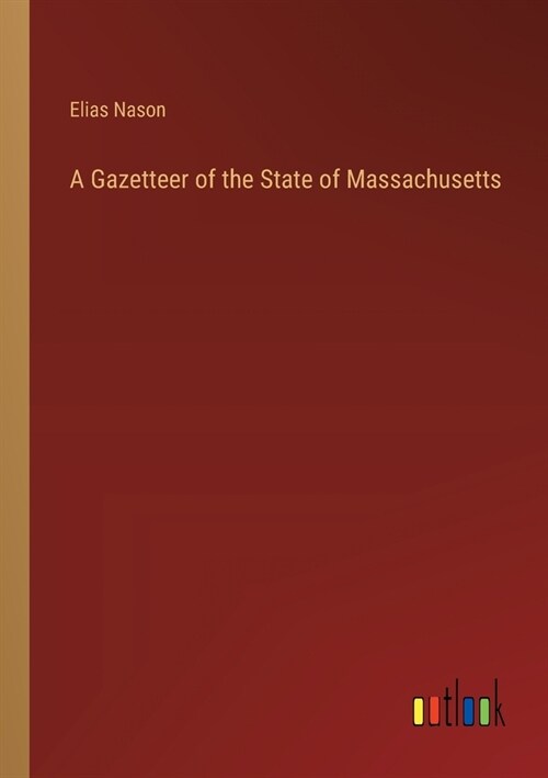 A Gazetteer of the State of Massachusetts (Paperback)