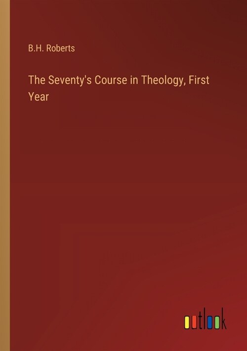 The Seventys Course in Theology, First Year (Paperback)