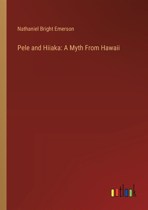 Pele and Hiiaka: A Myth From Hawaii (Paperback)