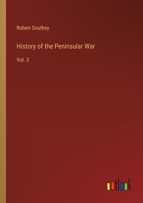 History of the Peninsular War: Vol. 3 (Paperback)