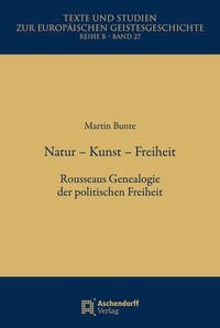 Natur Kunst Freiheit: Rousseaus Genealogie Der Politischen Freiheit (Hardcover)