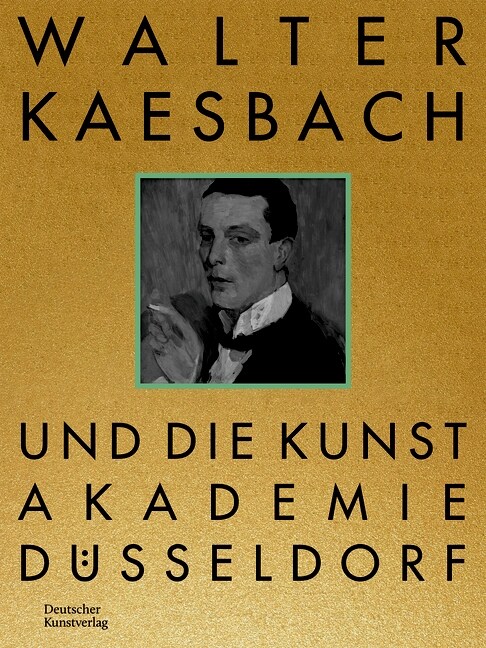 Walter Kaesbach Und Die Kunstakademie D?seldorf (Hardcover)