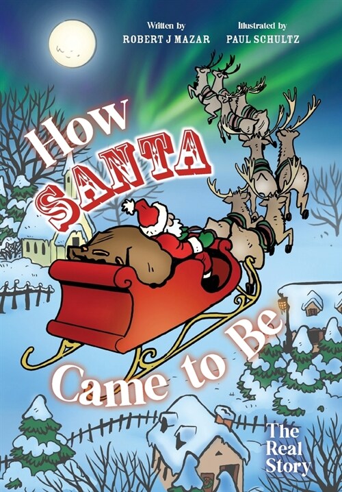 How Santa Came to Be: The Real Story (Hardcover)