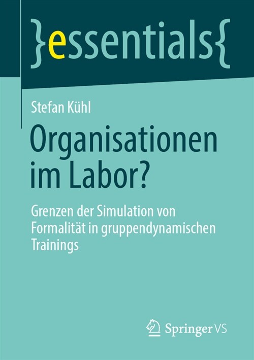 Organisationen Im Labor?: Grenzen Der Simulation Von Formalit? in Gruppendynamischen Trainings (Paperback, 1. Aufl. 2024)