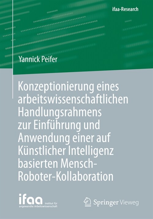 Konzeptionierung Eines Arbeitswissenschaftlichen Handlungsrahmens Zur Einf?rung Und Anwendung Einer Auf K?stlicher Intelligenz Basierten Mensch-Robo (Paperback, 1. Aufl. 2024)