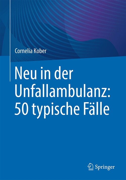 Neu in Der Unfallambulanz: 50 Typische F?le (Paperback, 1. Aufl. 2025)