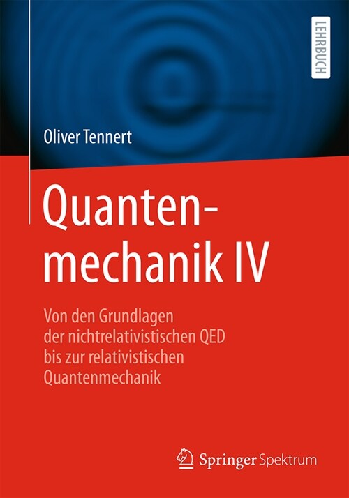 Quantenmechanik IV: Von Den Grundlagen Der Nichtrelativistischen Qed Bis Zur Relativistischen Quantenmechanik (Paperback, 2024)