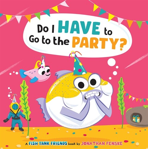 Do I Have to Go to the Party? (Fish Tank Friends) (Hardcover)