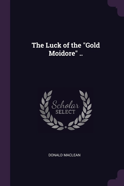 The Luck of the Gold Moidore .. (Paperback)