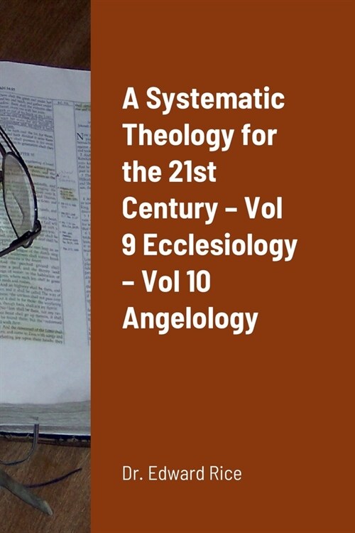 A Systematic Theology for the 21st Century - Vol 9 Ecclesiology - Vol 10 Angelology (Paperback)