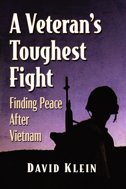 A Veterans Toughest Fight: Finding Peace After Vietnam (Paperback)