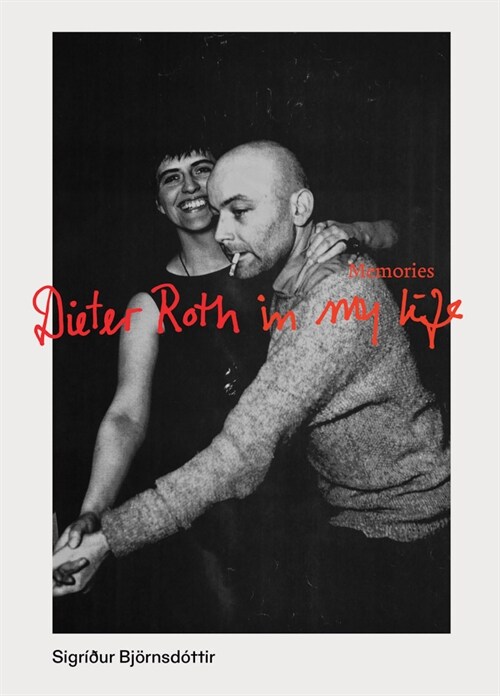 Dieter Roth in My Life: Memories (Paperback)