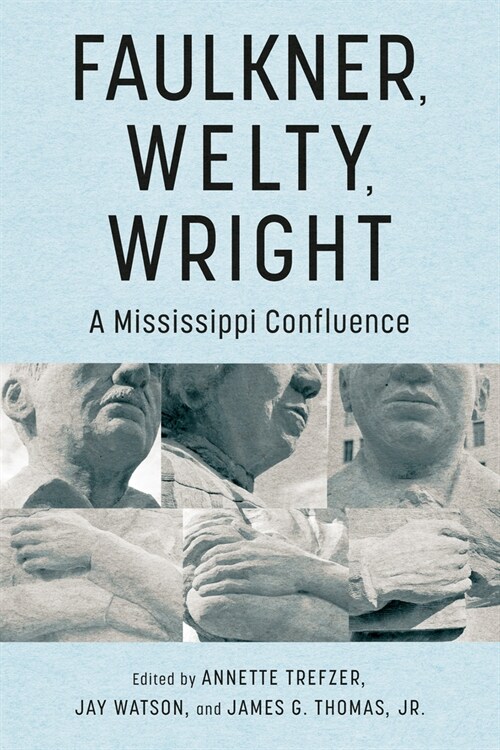 Faulkner, Welty, Wright: A Mississippi Confluence (Hardcover)