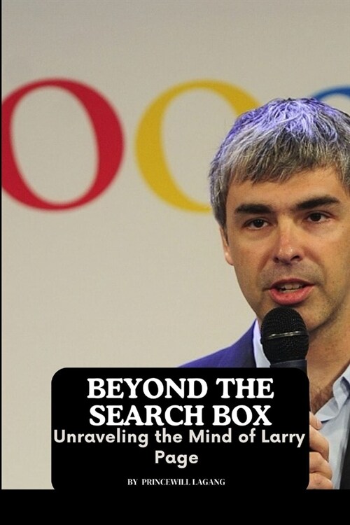 Beyond the Search Box: Unraveling the Mind of Larry Page (Paperback)