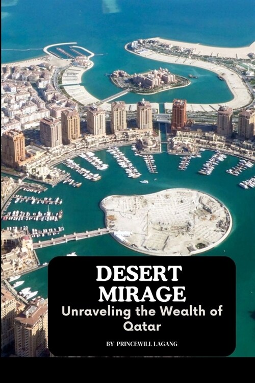 Desert Mirage: Unraveling the Wealth of Qatar (Paperback)