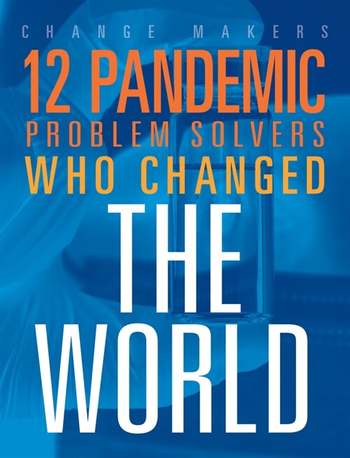 12 Pandemic Problem Solvers Who Changed the World (Paperback)