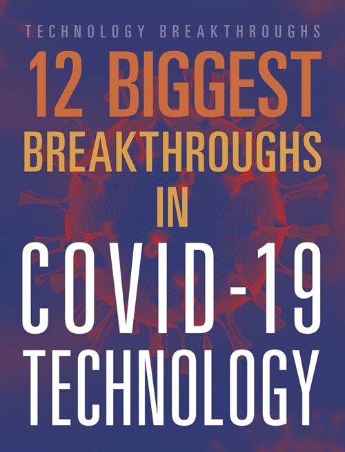 12 Biggest Breakthroughs in Covid-19 Technology (Paperback)