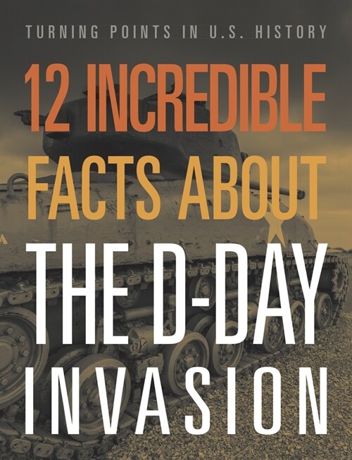 12 Incredible Facts about the D-Day Invasion (Paperback)