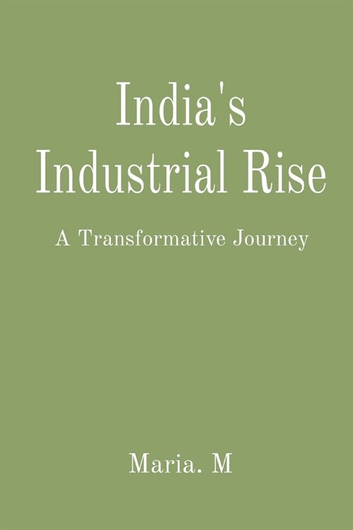 Indias Industrial Rise: A Transformative Journey (Paperback)