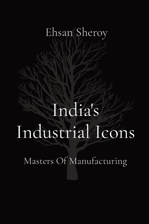 Indias Industrial Icons: Masters Of Manufacturing (Paperback)