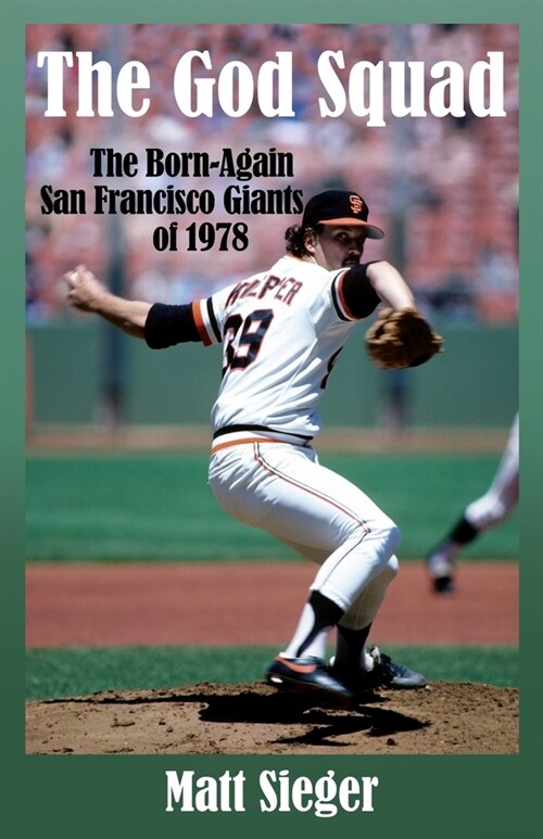 The God Squad: The Born-Again San Francisco Giants of 1978 (Paperback)