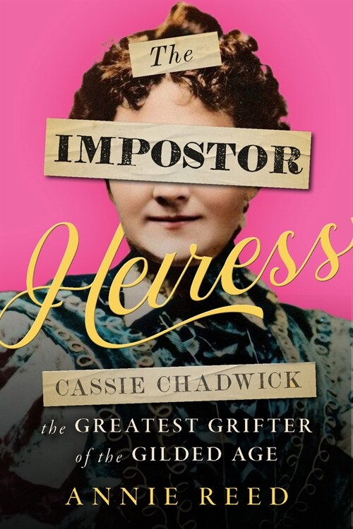 The Impostor Heiress: Cassie Chadwick, the Greatest Grifter of the Gilded Age (Paperback)