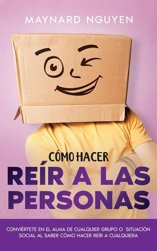 C?o Hacer Re? a las Personas: Convi?tete en el Alma de Cualquier Grupo o Situaci? Social al Saber C?o Hacer Re? a Cualquiera (Paperback)