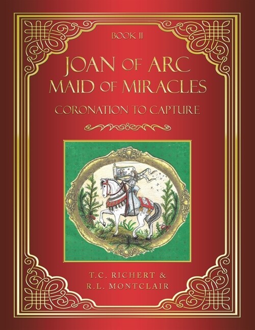 Joan of Arc MAID of MIRACLES: Coronation to Capture (Paperback)