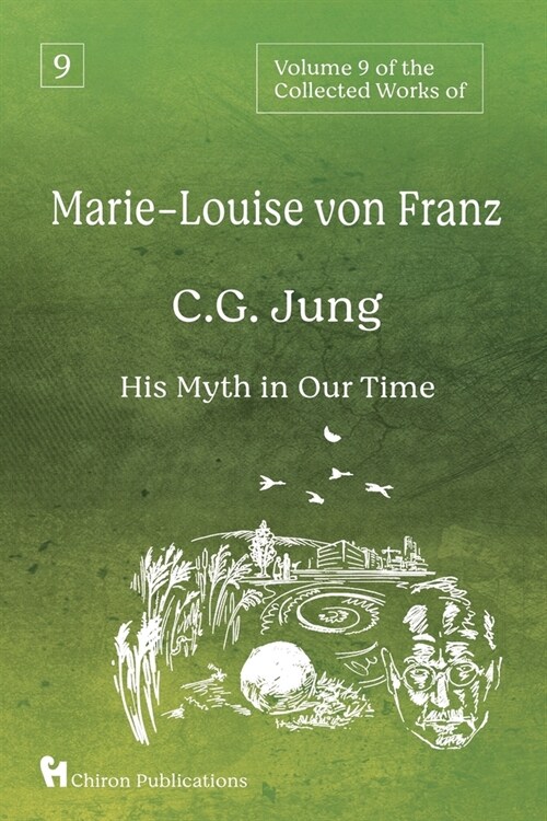 Volume 9 of the Collected Works of Marie-Louise von Franz: C.G. Jung: His Myth in Our Time (Paperback)